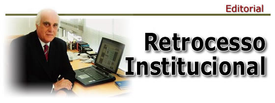 Editorial - Retrocesso Institucional